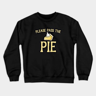 Please pass the pie Crewneck Sweatshirt